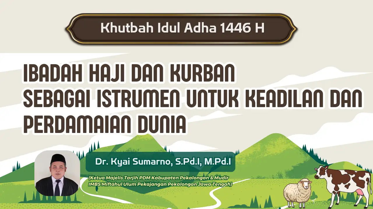 Khutbah Idul Adha : Ibadah Haji Dan Kurban Sebagai Istrumen Untuk Keadilan Dan Perdamaian Dunia