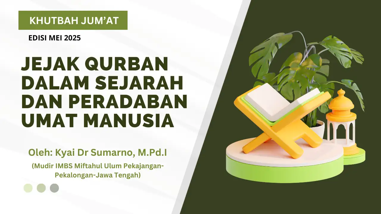 Khutbah Jum'at Edisi Idul Adha : Jejak Qurban Dalam Sejarah Dan Peradaban Umat Manusia